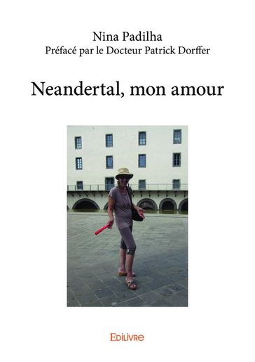 Neandertal, mon amour - Nina Padilhapréfacé Par le Docteur Patrick Dorffer