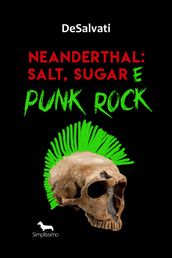 Neanderthal: Salt, Sugar e Punk Rock