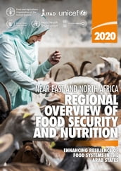 Near East and North Africa Regional Overview of Food Security and Nutrition 2020: Enhancing Resilience of Food Systems in the Arab States