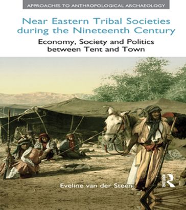 Near Eastern Tribal Societies During the Nineteenth Century - Eveline van der Steen