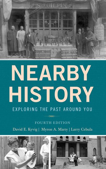 Nearby History - David Kyvig - Larry Cebula - Myron A. Marty
