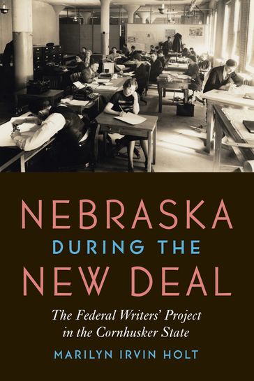 Nebraska during the New Deal - Marilyn Irvin Holt