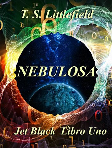 ~Nebulosa ~ Jet Black, Libro Uno ~ - T. S. Littlefield