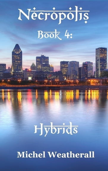 Necropolis: Book 4: Hybrids - Michel Weatherall