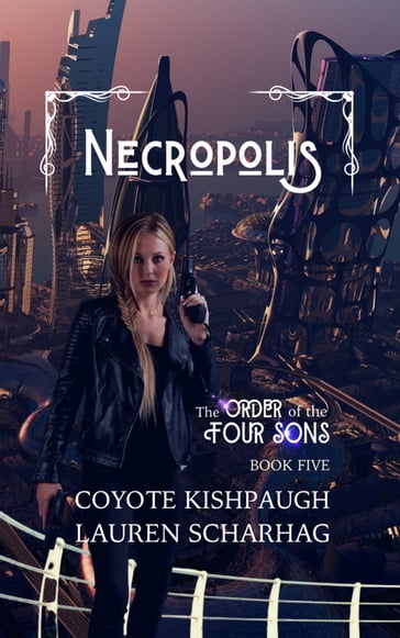 Necropolis: The Order of the Four Sons, Book V - Coyote Kishpaugh - Lauren Scharhag