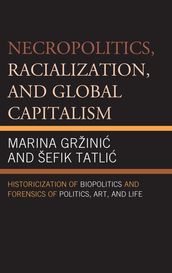 Necropolitics, Racialization, and Global Capitalism