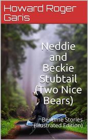Neddie and Beckie Stubtail (Two Nice Bears) / Bedtime Stories