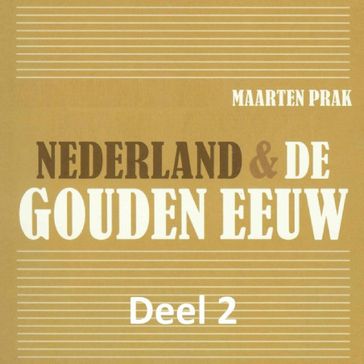 Nederland & de Gouden Eeuw 2 - MAARTEN PRAK