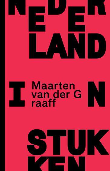 Nederland in stukken - Maarten van der Graaff