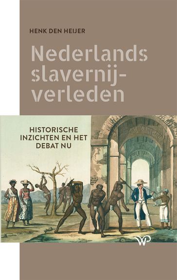 Nederlands slavernijverleden - Henk Den Heijer