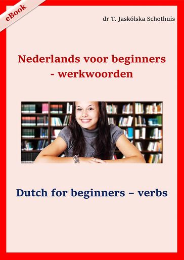 Nederlands voor beginners - werkwoorden - Teresa Jaskolska Schothuis