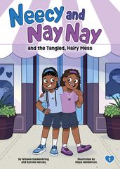 Neecy and Nay Nay and the Tangled, Hairy Mess (Neecy and Nay Nay #1) (A Little Bee Books Chapter Book Series)