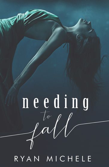 Needing to Fall - Ryan Michele