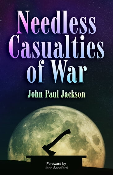 Needless Casualties of War - John Paul Jackson
