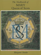 Needlework of Mary Queen of Scots