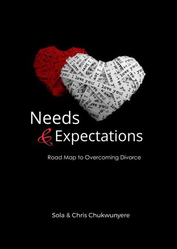 Needs And Expectation: Road Map To Overcoming Divorce - Chris Chukwunyere