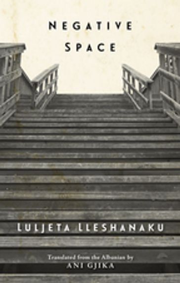 Negative Space - Luljeta Lleshanaku