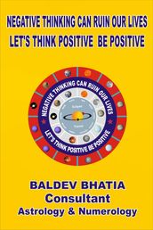 Negative Thinking Can Ruin Our Lives- Let Us Think Positive Be Positv