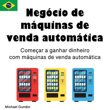 Negócio de máquinas de venda automática - Michael Gundor