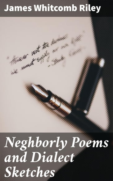 Neghborly Poems and Dialect Sketches - James Whitcomb Riley