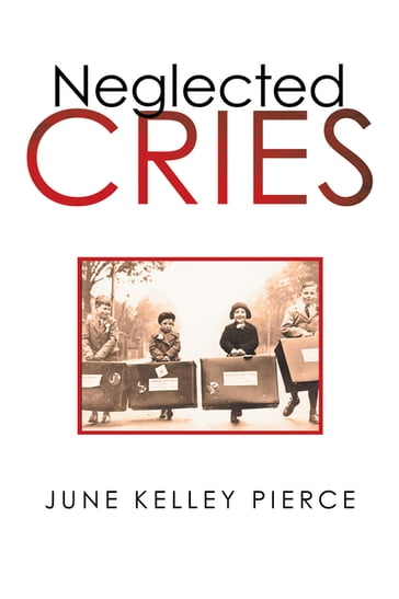 Neglected Cries - June Kelley Pierce