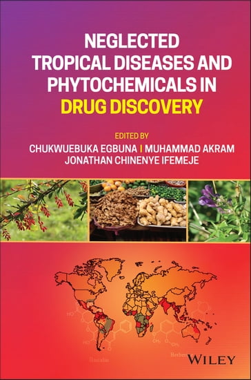 Neglected Tropical Diseases and Phytochemicals in Drug Discovery - Chukwuebuka Egbuna - Muhammad Akram - Jonathan Chinenye Ifemeje