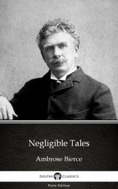 Negligible Tales by Ambrose Bierce (Illustrated)
