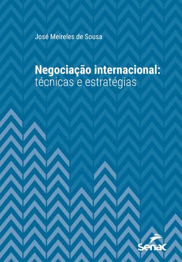 Negociação internacional: técnicas e estratégias - José Meireles de Sousa