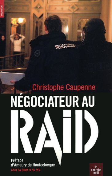 Négociateur au Raid - Christophe CAUPENNE - Amaury de Hauteclocque