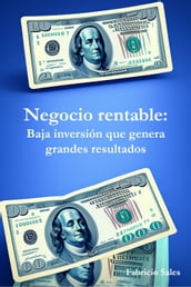 Negocio rentable: Baja inversión que genera grandes resultados