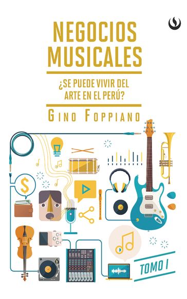 Negocios musicales (Tomo I) - Gino Foppiano Ravinovich