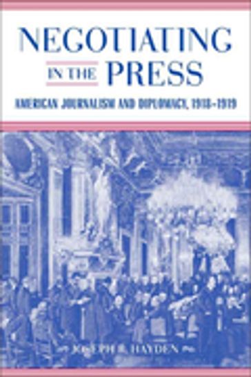 Negotiating in the Press - Joseph R. Hayden