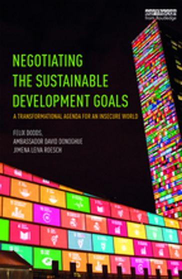 Negotiating the Sustainable Development Goals - Ambassador David Donoghue - Felix Dodds - Jimena Leiva Roesch