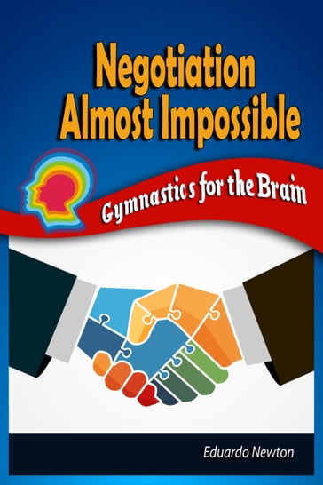 Negotiation Almost Impossible: Gymnastics for the Brain - Eduardo Newton