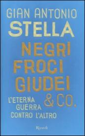 Negri, froci, giudei & co. L eterna guerra contro l altro