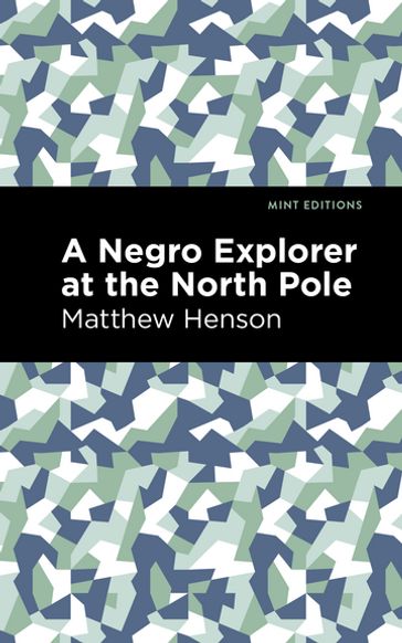 A Negro Explorer at the North Pole - Matthew Henson - Mint Editions