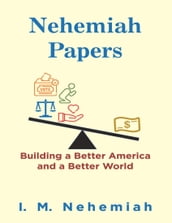 Nehemiah Papers: Building a Better America and a Better World