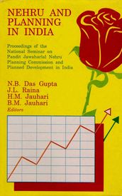 Nehru and Planning in India: Proceedings of the National Seminar on Pandit Jawaharlal Nehru Planning Commission and Planned Development in India
