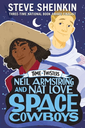 Neil Armstrong and Nat Love, Space Cowboys - Steve Sheinkin