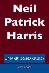 Neil Patrick Harris - Unabridged Guide