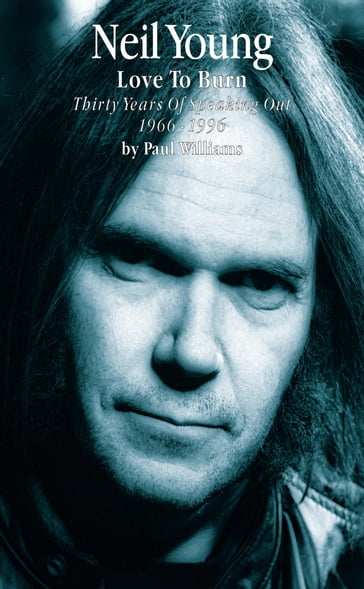 Neil Young: Love to Burn - Paul Williams