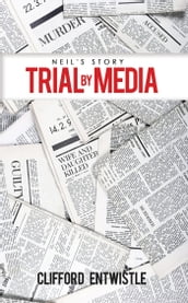 Neil s Story: Trial by Media