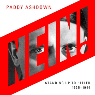 Nein!: Standing up to Hitler 19351944 - Paddy Ashdown