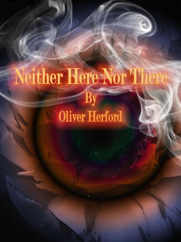 Neither Here Nor There - Oliver Herford
