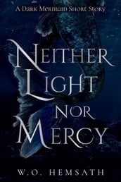 Neither Light nor Mercy