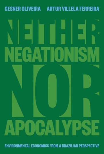 Neither Negationism Nor Apocalypse - Gesner Oliveira - Artur Villela Ferreira