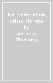 Nel nome di un cristo clonato