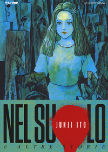 Nel suolo e altre storie - Junji Ito