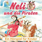 Neli und die Piraten - Ein musikalisches Horspiel fur Kinder von 4 bis 8 Jahren! (Horspiel mit Musik)