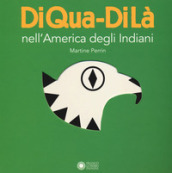 Nell America degli indiani. DiQua-DiLà. Ediz. a colori